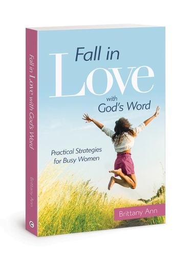 Бумажная книга «Fall in Love with God's Word: Practical Strategies for Busy Women», автор Бриттани Энн - фото №1