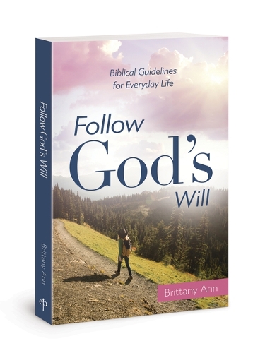Бумажная книга «Follow God's Will: Biblical Guidelines for Everyday Life», автор Бриттани Энн - фото №1