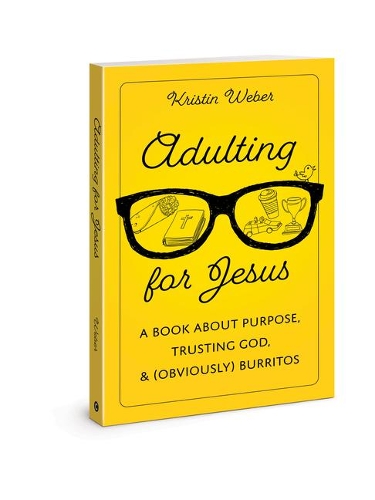 Бумажная книга «Adulting for Jesus: A Book about Purpose, Trusting God, and (Obviously) Burritos», автор Кристин Вебер - фото №1