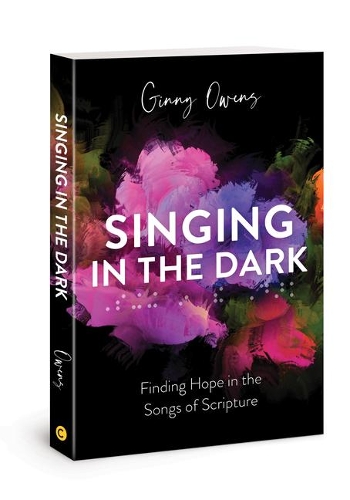 Бумажная книга «Singing in the Dark: Finding Hope in the Songs of Scripture», автор Джинни Оуэнс - фото №1