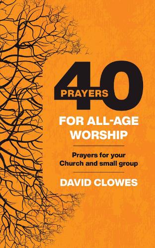 Бумажная книга «40 Prayers for All-Age Worship: Prayers for your Church and small group», автор Дэвид Клоуз - фото №1