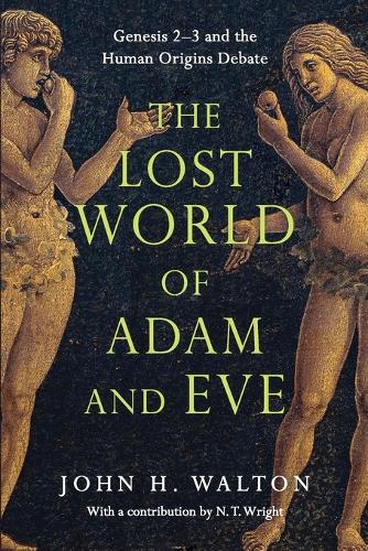Бумажная книга «The Lost World of Adam and Eve – Genesis 2–3 and the Human Origins Debate», авторов Джон Х. Уолтон, Н. Т. Райт - фото №1