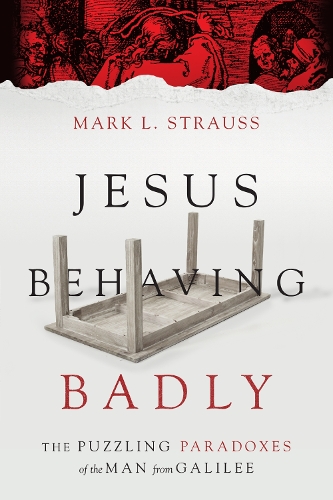 Бумажная книга «Jesus Behaving Badly – The Puzzling Paradoxes of the Man from Galilee», автор Марк Л. Штраус - фото №1