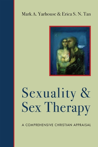 Бумажная книга «Sexuality and Sex Therapy – A Comprehensive Christian Appraisal», авторов Эрика С. Н. Тан, Марк А. Ярхаус - фото №1