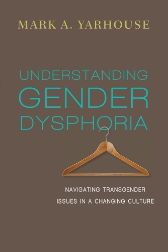 Паперова книга «Understanding Gender Dysphoria – Navigating Transgender Issues in a Changing Culture», автор Марк А. Ярхаус - фото №1