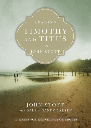 Бумажная книга «Reading Timothy and Titus with John Stott – 13 Weeks for Individuals or Groups», авторов Дейл Ларсен, Джон Стотт, Сэнди Ларсен - фото №1