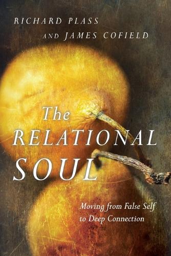 Бумажная книга «The Relational Soul – Moving from False Self to Deep Connection», авторов Джеймс Кофилд, Ричард Пласс - фото №1