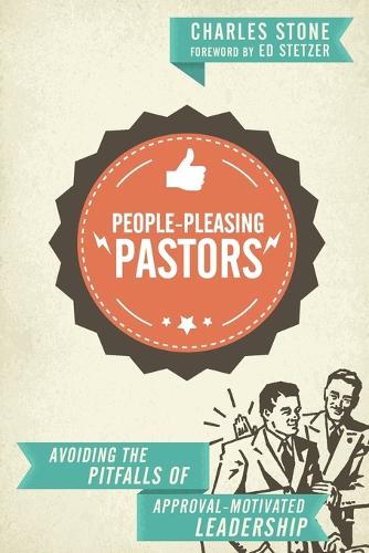 Бумажная книга «People–Pleasing Pastors – Avoiding the Pitfalls of Approval–Motivated Leadership», авторов Чарльз Стоун, Эд Стетцер - фото №1