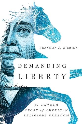 Бумажная книга «Demanding Liberty – An Untold Story of American Religious Freedom», автор Брэндон Дж. О`Брайен - фото №1