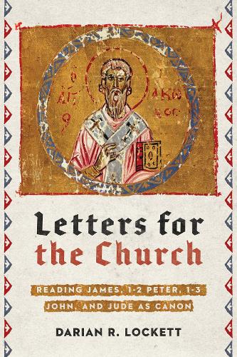 Бумажная книга «Letters for the Church – Reading James, 1–2 Peter, 1–3 John, and Jude as Canon», автор Дариан Р. Локетт - фото №1