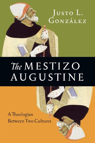 Бумажная книга «The Mestizo Augustine – A Theologian Between Two Cultures», автор Джасто Л. Гонсалес - фото №1