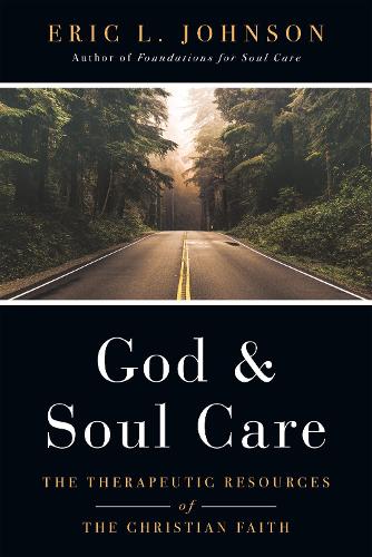Бумажная книга «God and Soul Care – The Therapeutic Resources of the Christian Faith», автор Эрик Л. Джонсон - фото №1