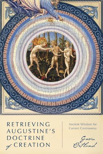 Бумажная книга «Retrieving Augustine`s Doctrine of Creation – Ancient Wisdom for Current Controversy», автор Гэвин Ортлунд - фото №1
