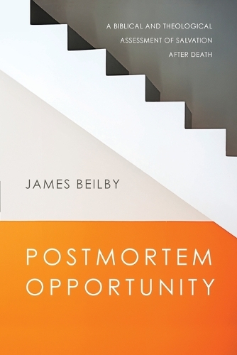 Бумажная книга «Postmortem Opportunity – A Biblical and Theological Assessment of Salvation After Death», автор Джеймс Бейлби - фото №1