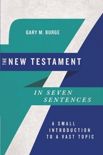 Паперова книга «The New Testament in Seven Sentences – A Small Introduction to a Vast Topic», автор Гері М. Бердж - фото №1