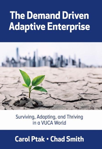 Бумажная книга «The Demand Driven Adaptive Enterprise: Surviving, Adapting, and Thriving in a VUCA World», авторов Кэрол Птак, Чад Смит - фото №1