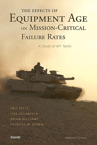 Бумажная книга «The Effects of Equipment Age on Mission Critical Failure Rates: A Study of M1 Tanks (2004)», авторов Брайан Уильямс, Эрик Пельтц, Лиза Колабелла, Патриция Борен - фото №1