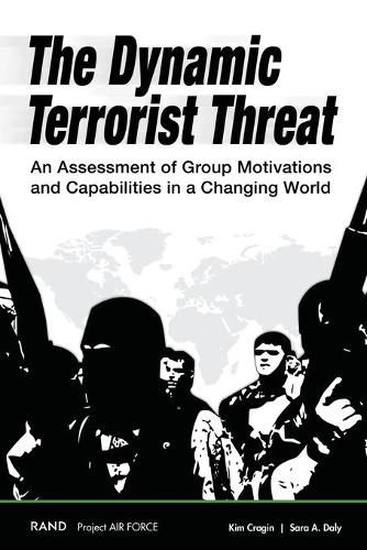 Бумажная книга «The Dynamic Terrorist Threat: An Assessment of Group Motivations and Capabilities in a Changing World», авторов Ким Крагин, Сара А. Дейли - фото №1