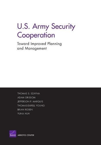 Бумажная книга «Improving the Planning and Management of U.S. Army Security Cooperation», авторов Адам Гриссом, Брайан Розен, Джефферсон Маркиз, Томас С. Сзайна, Томас-Дарелл Янг, Юна Ху - фото №1