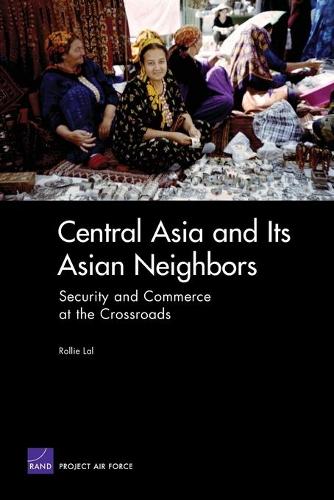 Бумажная книга «Central Asia and Its Asian Neighbors: Security and Commerce at the Crossroads», автор Ролли Лал - фото №1