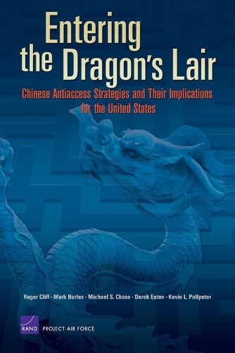 Бумажная книга «Entering the Dragon's Lair: Chinese Antiaccess Strategies and Their Implications for the United States», автор Роджер Клифф - фото №1