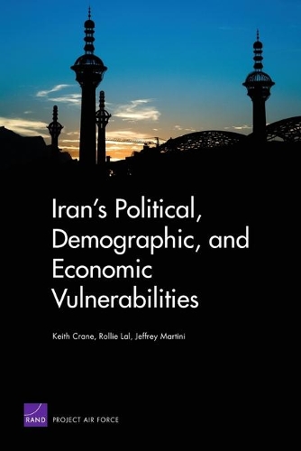 Бумажная книга «Iran's Political, Demographic, and Economic Vulnerabilities», авторов Джеффри Мартини, Кит Крейн, Ролли Лал - фото №1