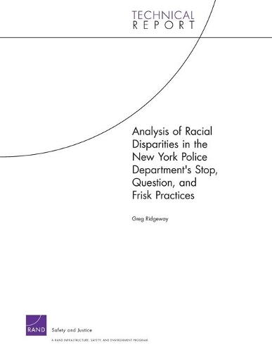 Бумажная книга «Analysis of Racial Disparities in the New York City Police Department's Stop, Question, and Frisk Practices», автор Грег Риджуэй - фото №1
