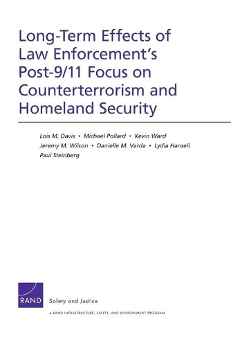 Бумажная книга «Long-Term Effects of Law Enforcement1s Post-9/11 Focus on Counterterrorism and Homeland Security», авторов Даниэль М. Варда, Джереми М. Уилсон, Кевин Уорд, Лоис М. Дэвис, Майкл Поллард - фото №1