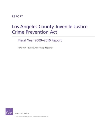 Паперова книга «Los Angeles County Juvenile Justice Crime Prevention Act: Fiscal Year 2009- 2010 Report», авторів Грег Ріджвей, Сюзан Тернер, Террі Фейн - фото №1