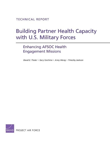 Бумажная книга «Building Partner Health Capacity with U.S. Military Forces: Enhancing Afsoc Health Engagement Missions», авторов Энни Вонг, Дэвид Э. Талер, Гэри Чеккин, Тимоти Джексон - фото №1