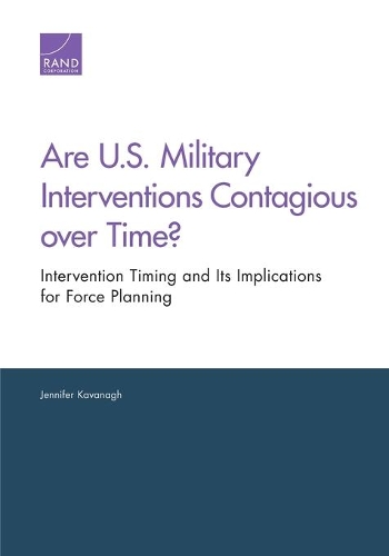 [object Object] «Are U.S. Military Interventions Contagious Over Time?: Intervention Timing and its Implications for Force Planning», автор Дженніфер Кавана - фото №1