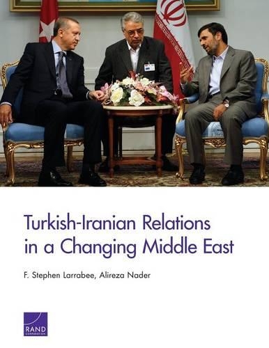 Бумажная книга «Turkish-Iranian Relations in a Changing Middle East», авторов Алиреза Надер, Ф. Стивен Ларраби - фото №1