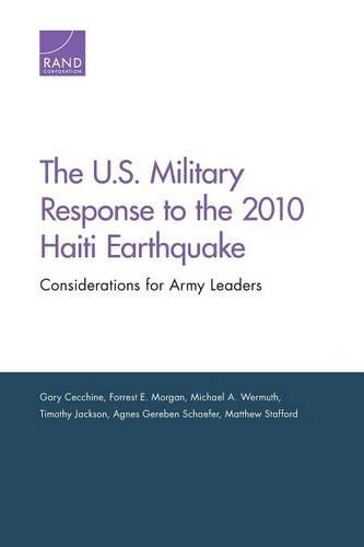 Бумажная книга «The U.S. Military Response to the 2010 Haiti Earthquake: Considerations for Army Leaders», авторов Агнес Геребен Шефер, Форрест Э. Морган, Гэри Чеккин, Мэтью Стаффорд, Майкл А. Вермут, Тимоти Джексон - фото №1