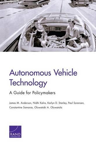 Паперова книга «Autonomous Vehicle Technology: A Guide for Policymakers», авторів Костянтин Самарас, Джеймс М. Андерсон, Карлін Д. Стенлі, Нідхі Кальра, Олуватобі А. Олуватола, Пол Соренсен - фото №1