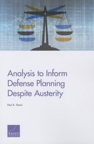Бумажная книга «Analysis to Inform Defense Planning Despite Austerity», автор Пол К. Дэвис - фото №1