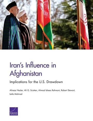 Бумажная книга «Iran's Influence in Afghanistan: Implications for the U.S. Drawdown», авторов Ахмад Идрис Рахмани, Али Г. Скоттен, Алиреза Надер, Лейла Махнад, Роберт Стюарт - фото №1