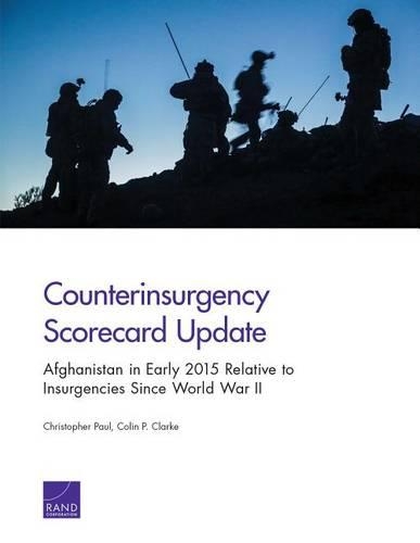 Бумажная книга «Counterinsurgency Scorecard Update: Afghanistan in Early 2015 Relative to Insurgencies Since World War II», авторов Кристофер Пол, Колин П. Кларк - фото №1