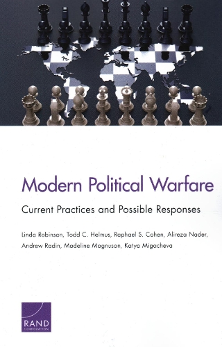 Бумажная книга «Modern Political Warfare: Current Practices and Possible Responses», авторов Линда Робинсон, Рафаэль С. Коэн, Тодд К. Хельмус - фото №1