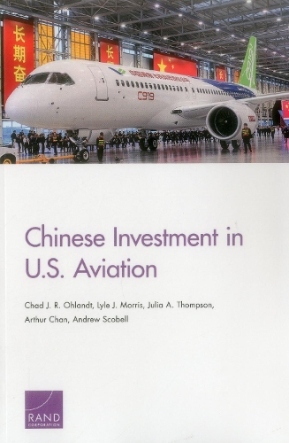 Бумажная книга «Chinese Investment in U.S. Aviation», авторов Чад Дж. Р. Оландт, Джулия А. Томпсон, Лайл Дж. Моррис - фото №1