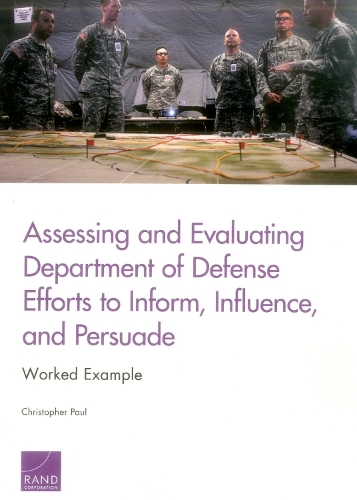 Паперова книга «Assessing and Evaluating Department of Defense Efforts to Inform, Influence, and Persuade: Worked Example», автор Крістофер Пол - фото №1