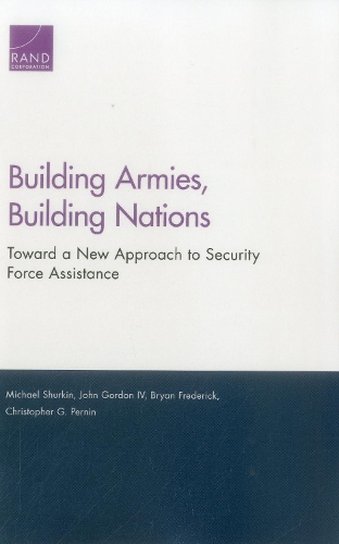 Паперова книга «Building Armies, Building Nations: Toward a New Approach to Security Force Assistance», авторів Брайан Фредерік, Джон Гордон, Майкл Шуркін - фото №1