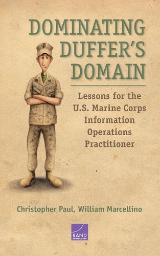 Бумажная книга «Dominating Duffer's Domain: Lessons for the U.S. Marine Corps Information Operations Practitioner», автор Кристофер Пол - фото №1