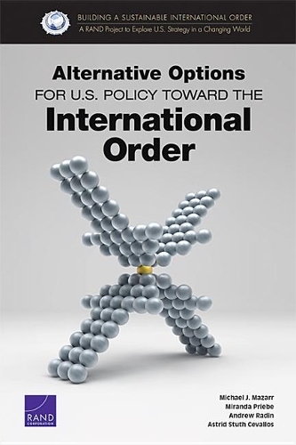 Бумажная книга «Alternative Options for U.S. Policy Toward the International Order», авторов Эндрю Радин, Майкл Джей Мазарр, Миранда Прибе - фото №1