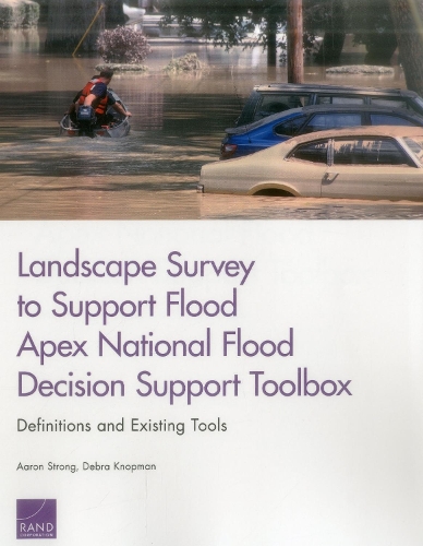 Бумажная книга «Landscape Survey to Support Flood Apex National Flood Decision Support Toolbox: Definitions and Existing Tools», авторов Аарон Стронг, Дебра Кнопман - фото №1