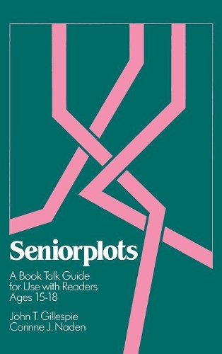 Паперова книга «Seniorplots: A Book Talk Guide for Use with Readers Ages 15-18», авторів Коріна Дж. Наден, Джон Т. Гіллеспі - фото №1