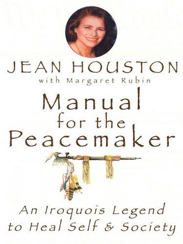 Бумажная книга «Manual for the Peacemaker: An Iroquois Legend to Heal Self and Society», автор Джин Хьюстон - фото №1
