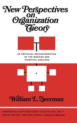 Паперова книга «New Perspectives on Organization Theory: An Empirical Reconsideration of the Marxian and Classical Analyses», авторів Едіт Мартіндейл, Вільям Цверман - фото №1