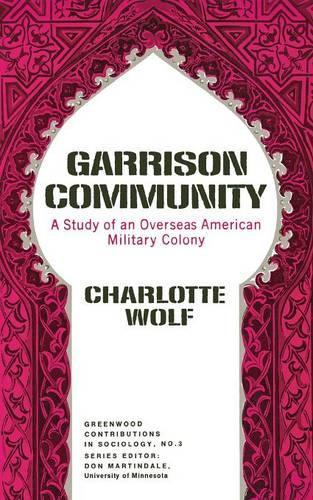 Бумажная книга «Garrison Community: A Study of an Overseas American Military Colony», автор Шарлотта Вульф - фото №1
