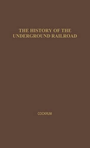 Бумажная книга «History of the Underground Railroad as It Was Conducted by the Anti-Slavery League», автор Уильям М. Кокрум - фото №1