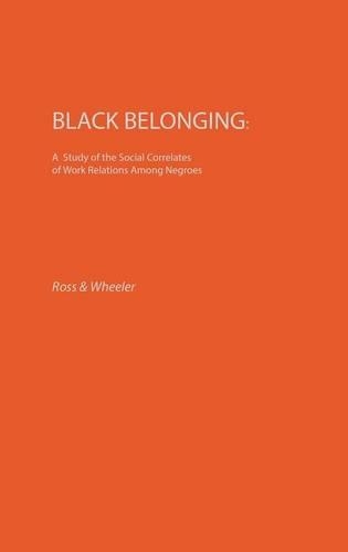 Паперова книга «Black Belonging: A Study of the Social Correlates of Work Relations among Negroes», авторів Едіт Мартіндейл, Джек Росс, Уілер Реймонд - фото №1